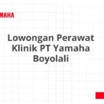 Lowongan Perawat Klinik PT Yamaha Boyolali