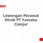 Lowongan Perawat Klinik PT Yamaha Cianjur