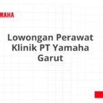 Lowongan Perawat Klinik PT Yamaha Garut