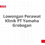 Lowongan Perawat Klinik PT Yamaha Grobogan