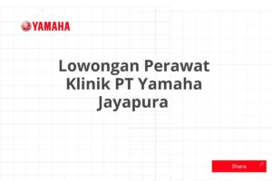 Lowongan Perawat Klinik PT Yamaha Jayapura