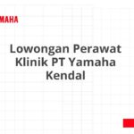 Lowongan Perawat Klinik PT Yamaha Kendal