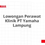 Lowongan Perawat Klinik PT Yamaha Lampung