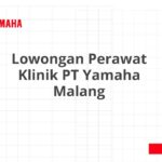 Lowongan Perawat Klinik PT Yamaha Malang