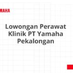 Lowongan Perawat Klinik PT Yamaha Pekalongan