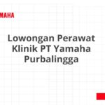 Lowongan Perawat Klinik PT Yamaha Purbalingga