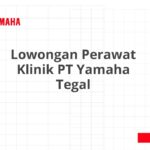 Lowongan Perawat Klinik PT Yamaha Tegal