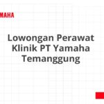 Lowongan Perawat Klinik PT Yamaha Temanggung