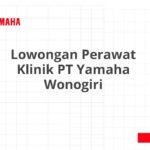 Lowongan Perawat Klinik PT Yamaha Wonogiri