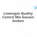 Lowongan Quality Control Mie Gacoan Ambon