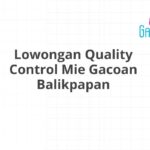 Lowongan Quality Control Mie Gacoan Balikpapan