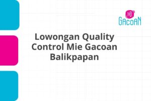 Lowongan Quality Control Mie Gacoan Balikpapan