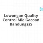 Lowongan Quality Control Mie Gacoan BandungssS