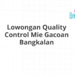 Lowongan Quality Control Mie Gacoan Bangkalan