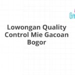 Lowongan Quality Control Mie Gacoan Bogor