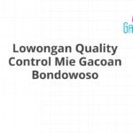 Lowongan Quality Control Mie Gacoan Bondowoso