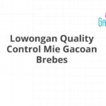 Lowongan Quality Control Mie Gacoan Brebes