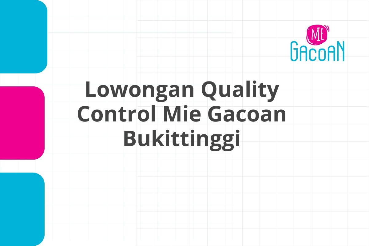 Lowongan Quality Control Mie Gacoan Bukittinggi