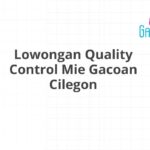 Lowongan Quality Control Mie Gacoan Cilegon