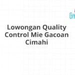 Lowongan Quality Control Mie Gacoan Cimahi