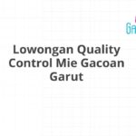 Lowongan Quality Control Mie Gacoan Garut