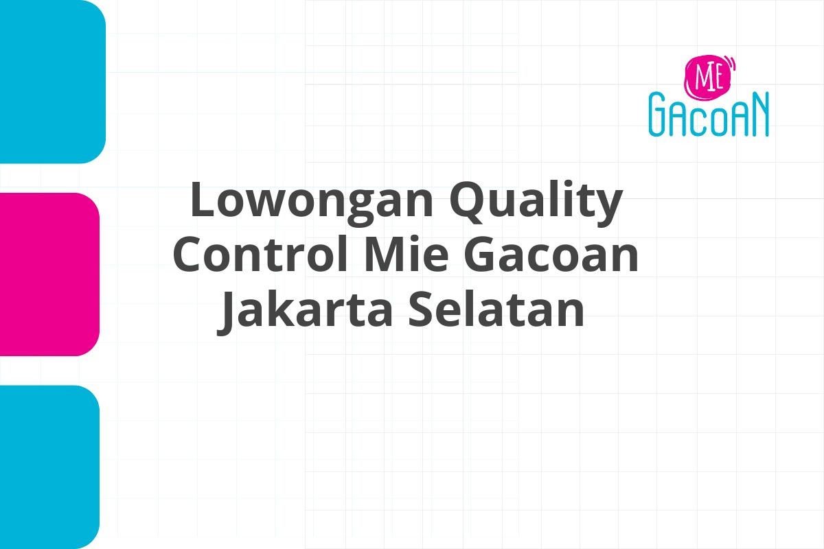 Lowongan Quality Control Mie Gacoan Jakarta Selatan