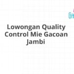 Lowongan Quality Control Mie Gacoan Jambi