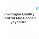 Lowongan Quality Control Mie Gacoan Jayapura