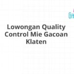 Lowongan Quality Control Mie Gacoan Klaten