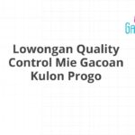 Lowongan Quality Control Mie Gacoan Kulon Progo