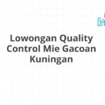 Lowongan Quality Control Mie Gacoan Kuningan