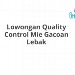 Lowongan Quality Control Mie Gacoan Lebak