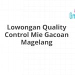 Lowongan Quality Control Mie Gacoan Magelang