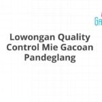 Lowongan Quality Control Mie Gacoan Pandeglang