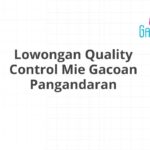 Lowongan Quality Control Mie Gacoan Pangandaran