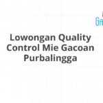 Lowongan Quality Control Mie Gacoan Purbalingga