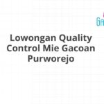 Lowongan Quality Control Mie Gacoan Purworejo