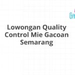 Lowongan Quality Control Mie Gacoan Semarang