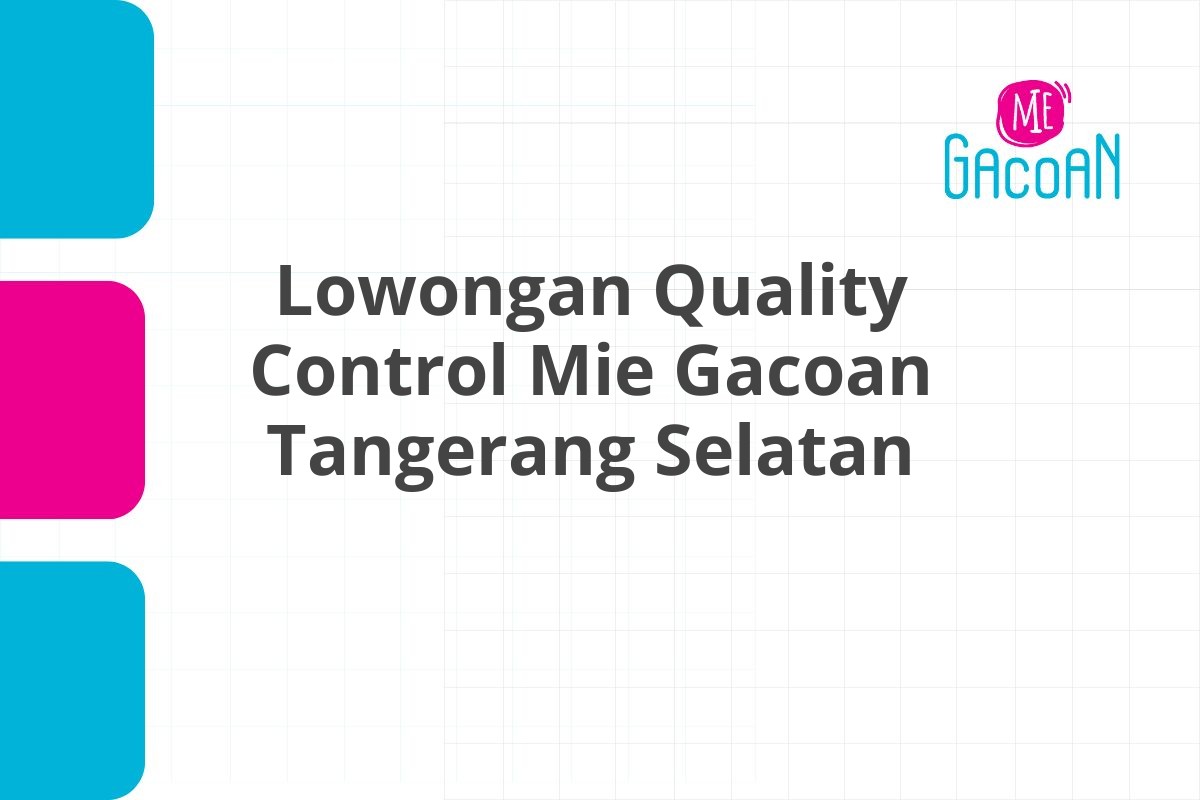 Lowongan Quality Control Mie Gacoan Tangerang Selatan