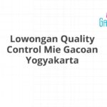 Lowongan Quality Control Mie Gacoan Yogyakarta