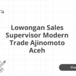 Lowongan Sales Supervisor Modern Trade Ajinomoto Aceh