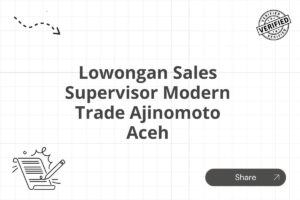 Lowongan Sales Supervisor Modern Trade Ajinomoto Aceh