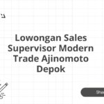 Lowongan Sales Supervisor Modern Trade Ajinomoto Depok