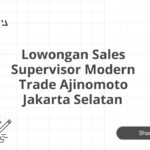 Lowongan Sales Supervisor Modern Trade Ajinomoto Jakarta Selatan