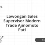 Lowongan Sales Supervisor Modern Trade Ajinomoto Pati