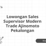 Lowongan Sales Supervisor Modern Trade Ajinomoto Pekalongan