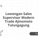 Lowongan Sales Supervisor Modern Trade Ajinomoto Tulungagung