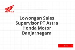 Lowongan Sales Supervisor PT Astra Honda Motor Banjarnegara