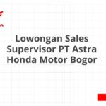 Lowongan Sales Supervisor PT Astra Honda Motor Bogor