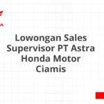 Lowongan Sales Supervisor PT Astra Honda Motor Ciamis